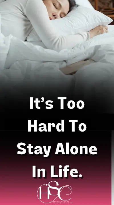 It’s Too Hard To Stay Alone In Life - Alone Shayari in English