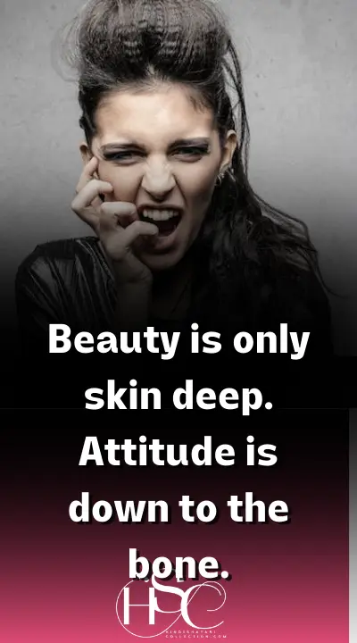 Beauty is only skin deep - Clever Girl Attitude Quotes